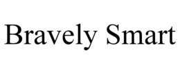 BRAVELY SMART trademark
