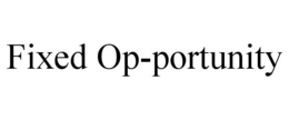 FIXED OP-PORTUNITY trademark