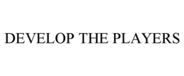 DEVELOP THE PLAYERS trademark