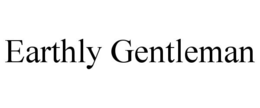 EARTHLY GENTLEMAN trademark