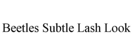 BEETLES SUBTLE LASH LOOK trademark