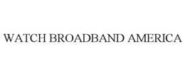 WATCH BROADBAND AMERICA trademark