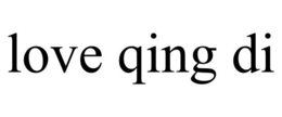 LOVE QING DI trademark