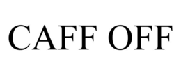 CAFF OFF trademark