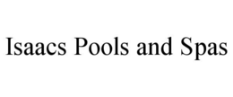 ISAACS POOLS AND SPAS trademark
