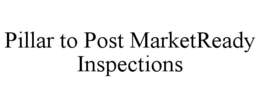 PILLAR TO POST MARKETREADY INSPECTIONS trademark