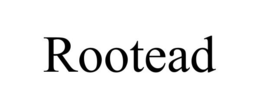 ROOTEAD trademark