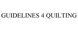 GUIDELINES 4 QUILTING trademark