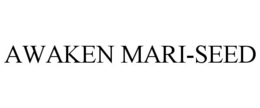 AWAKEN MARI-SEED trademark