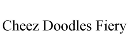 CHEEZ DOODLES FIERY trademark