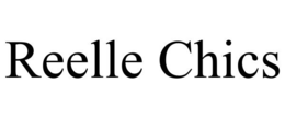 REELLE CHICS trademark