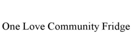 ONE LOVE COMMUNITY FRIDGE trademark