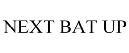 NEXT BAT UP trademark