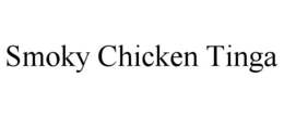 SMOKY CHICKEN TINGA trademark