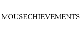 MOUSECHIEVEMENTS trademark