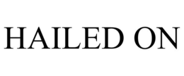 HAILED ON trademark