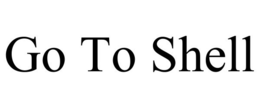GO TO SHELL trademark