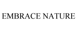 EMBRACE NATURE trademark