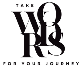 TAKE WORDS FOR YOUR JOURNEY trademark