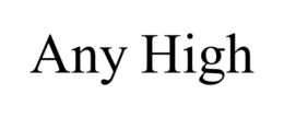 ANY HIGH trademark