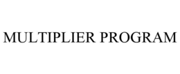 MULTIPLIER PROGRAM trademark