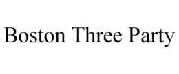 BOSTON THREE PARTY trademark