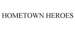 HOMETOWN HEROES trademark