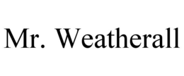 MR. WEATHERALL trademark