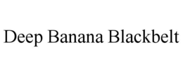 DEEP BANANA BLACKBELT trademark