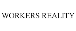 WORKERS REALITY trademark