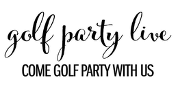GOLF PARTY LIVE COME GOLF PARTY WITH US trademark