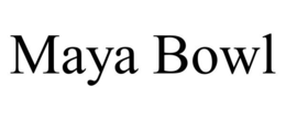 MAYA BOWL trademark