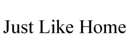 JUST LIKE HOME trademark