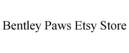 BENTLEY PAWS ETSY STORE trademark