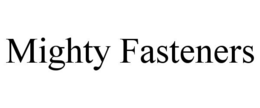 MIGHTY FASTENERS trademark