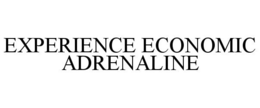 EXPERIENCE ECONOMIC ADRENALINE trademark