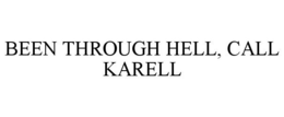 BEEN THROUGH HELL, CALL KARELL trademark