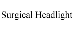 SURGICAL HEADLIGHT trademark