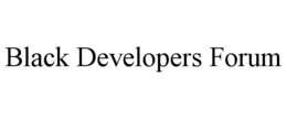 BLACK DEVELOPERS FORUM trademark