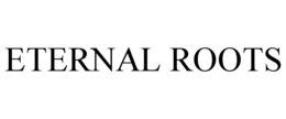 ETERNAL ROOTS trademark