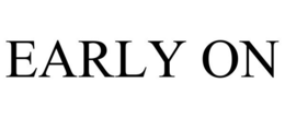EARLY ON trademark