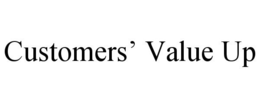 CUSTOMERS' VALUE UP trademark