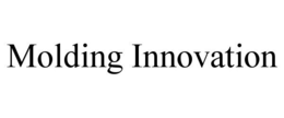 MOLDING INNOVATION trademark
