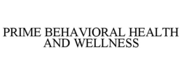 PRIME BEHAVIORAL HEALTH AND WELLNESS trademark