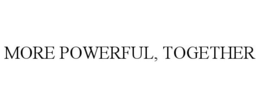 MORE POWERFUL, TOGETHER trademark