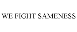 WE FIGHT SAMENESS trademark