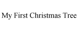 MY FIRST CHRISTMAS TREE trademark