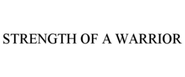 STRENGTH OF A WARRIOR trademark