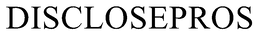 DISCLOSEPROS trademark