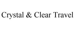 CRYSTAL & CLEAR TRAVEL trademark
